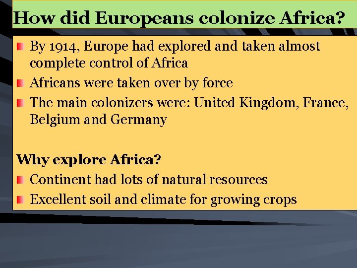 How did Europeans colonize Africa? By 1914, Europe had explored and taken almost complete