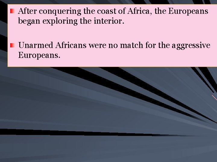 After conquering the coast of Africa, the Europeans began exploring the interior. Unarmed Africans