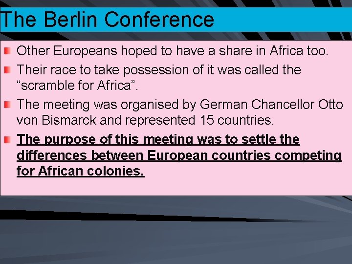 The Berlin Conference Other Europeans hoped to have a share in Africa too. Their