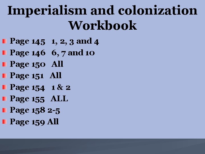 Imperialism and colonization Workbook Page 145 1, 2, 3 and 4 Page 146 6,