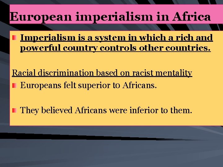 European imperialism in Africa Imperialism is a system in which a rich and powerful