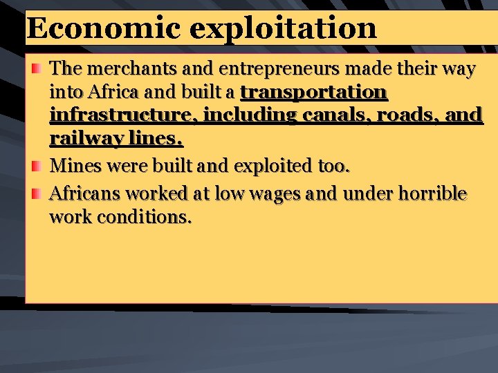 Economic exploitation The merchants and entrepreneurs made their way into Africa and built a