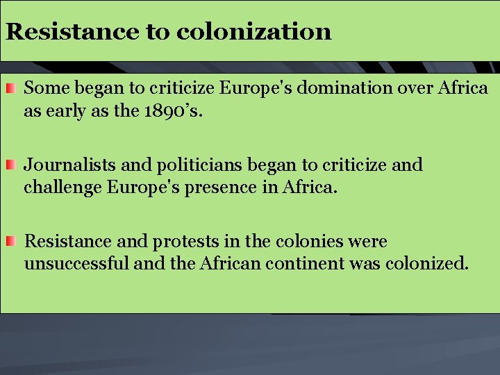 Resistance to colonization Some began to criticize Europe's domination over Africa as early as