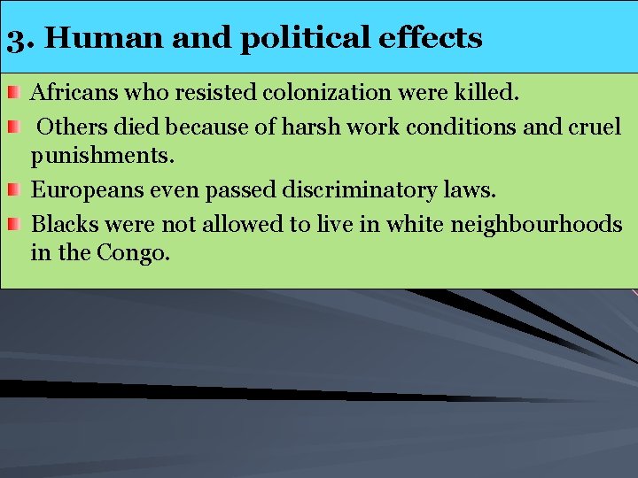 3. Human and political effects Africans who resisted colonization were killed. Others died because