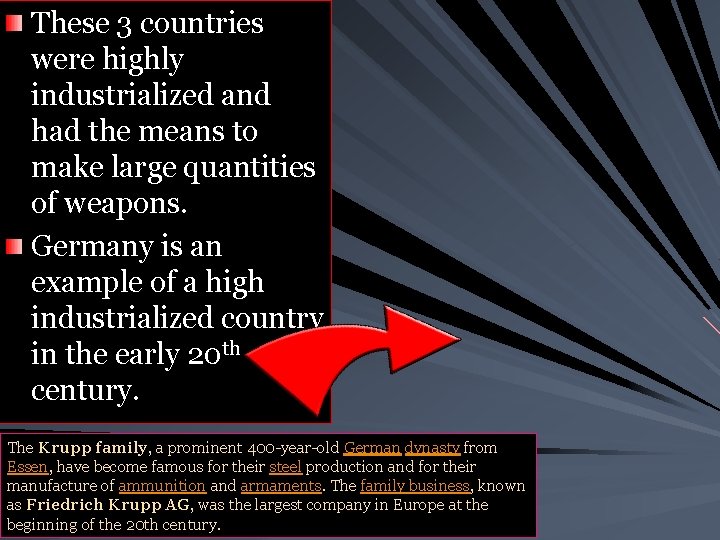 These 3 countries were highly industrialized and had the means to make large quantities