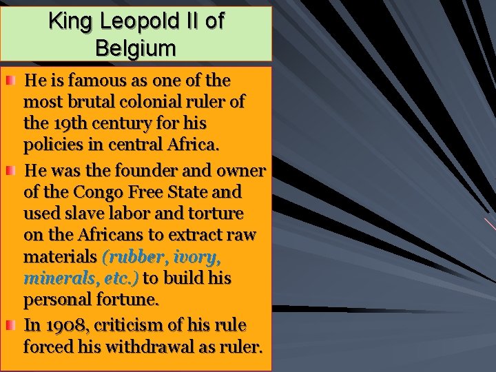 King Leopold II of Belgium He is famous as one of the most brutal