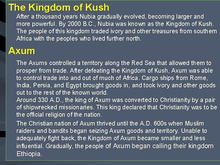 The Kingdom of Kush After a thousand years Nubia gradually evolved, becoming larger and
