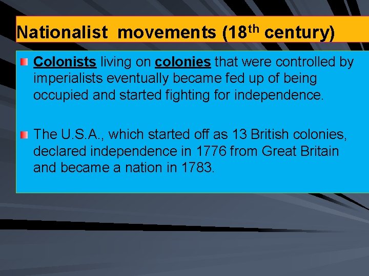 Nationalist movements (18 th century) Colonists living on colonies that were controlled by imperialists