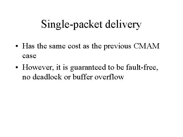 Single-packet delivery • Has the same cost as the previous CMAM case • However,