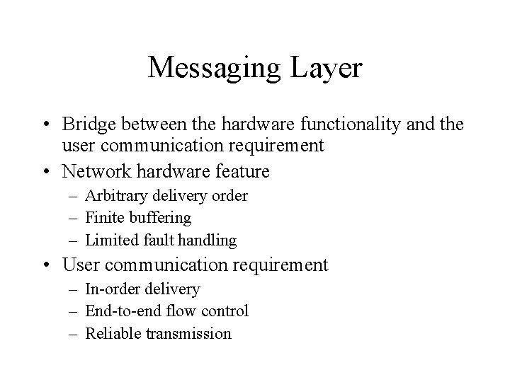 Messaging Layer • Bridge between the hardware functionality and the user communication requirement •