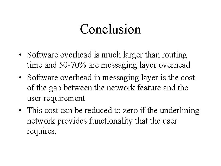 Conclusion • Software overhead is much larger than routing time and 50 -70% are