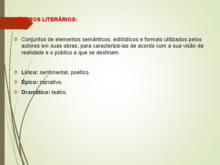 GÊNEROS LITERÁRIOS: Conjuntos de elementos semânticos, estilísticos e formais utilizados pelos autores em suas