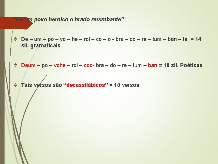 “De um povo heroico o brado retumbante” De – um – po – vo