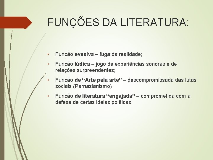 FUNÇÕES DA LITERATURA: • Função evasiva – fuga da realidade; • Função lúdica –