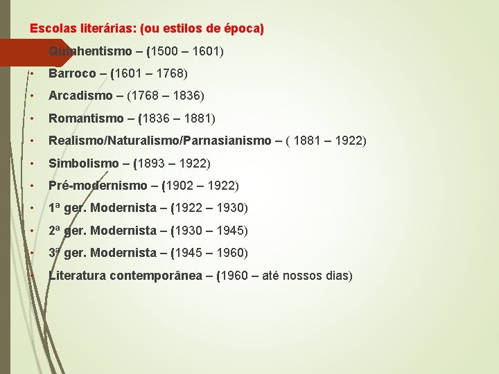 Escolas literárias: (ou estilos de época) • Quinhentismo – (1500 – 1601) • Barroco