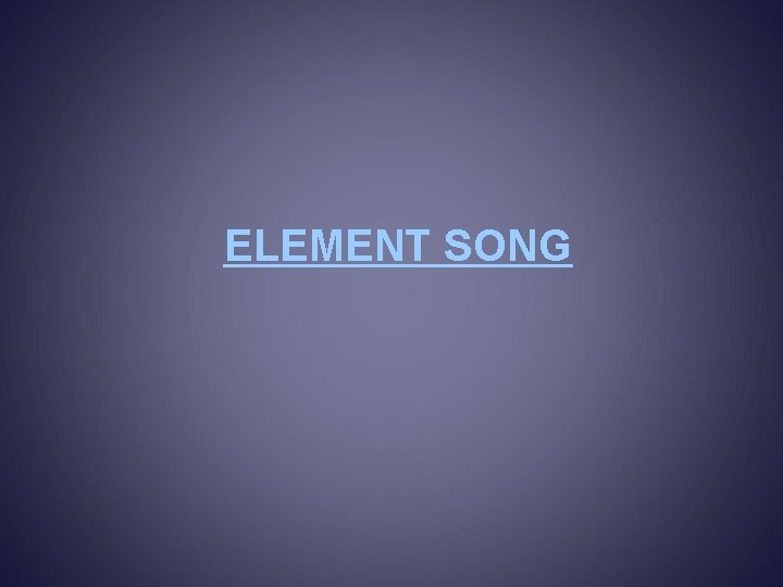 ELEMENT SONG 