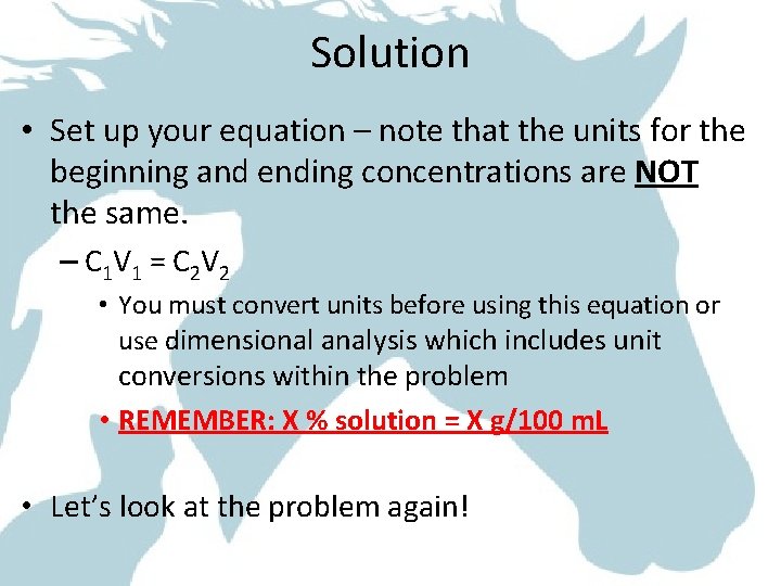 Solution • Set up your equation – note that the units for the beginning