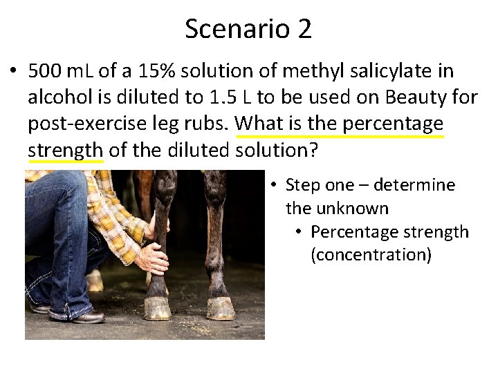 Scenario 2 • 500 m. L of a 15% solution of methyl salicylate in