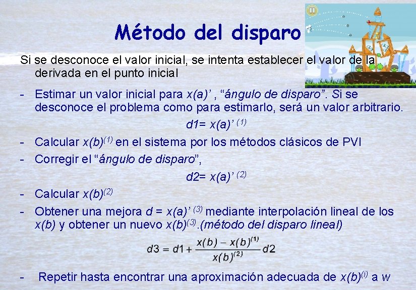 Método del disparo Si se desconoce el valor inicial, se intenta establecer el valor