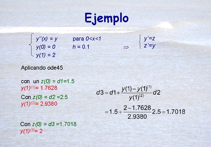 Ejemplo y’’(x) = y y(0) = 0 y(1) = 2 para 0<x<1 h =