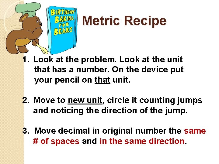 Metric Recipe 1. Look at the problem. Look at the unit that has a