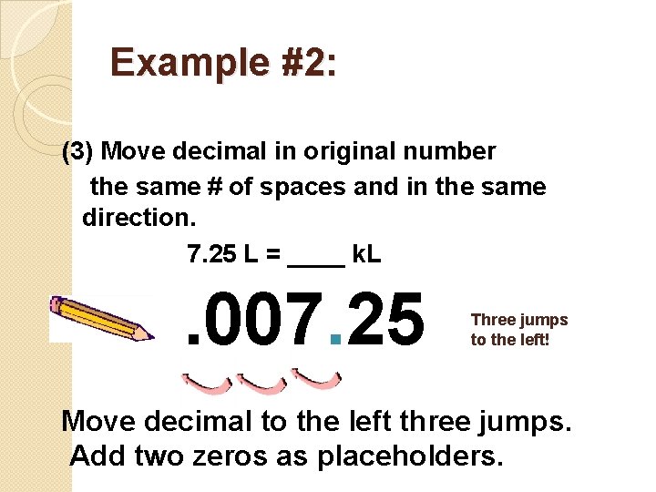 Example #2: (3) Move decimal in original number the same # of spaces and