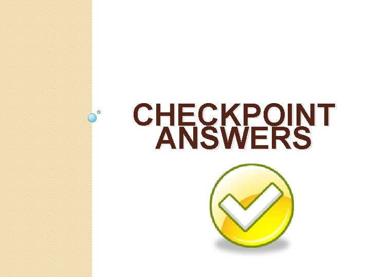 CHECKPOINT ANSWERS 