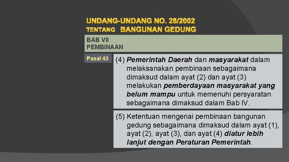 UNDANG-UNDANG NO. 28/2002 TENTANG BANGUNAN GEDUNG BAB VII PEMBINAAN Pasal 43 (4) Pemerintah Daerah