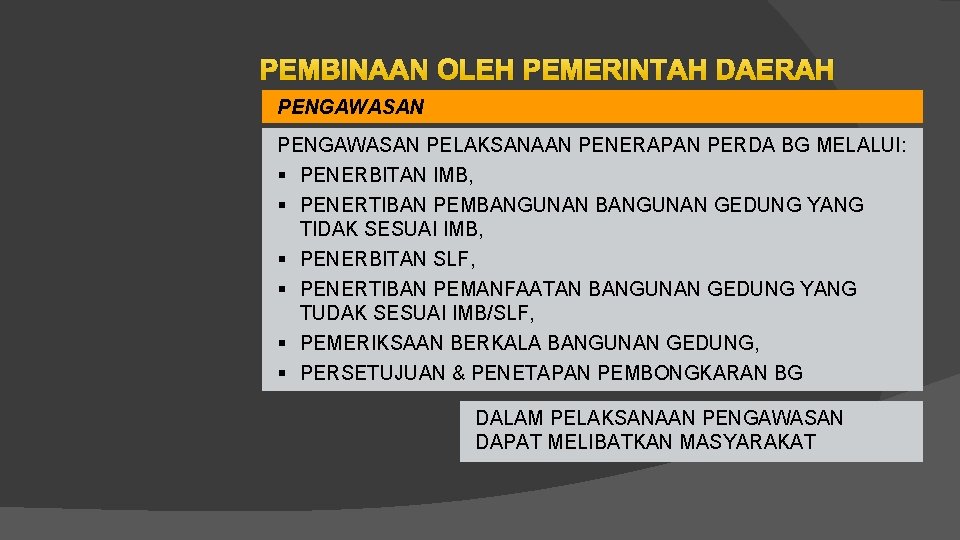 PEMBINAAN OLEH PEMERINTAH DAERAH PENGAWASAN PELAKSANAAN PENERAPAN PERDA BG MELALUI: § PENERBITAN IMB, §