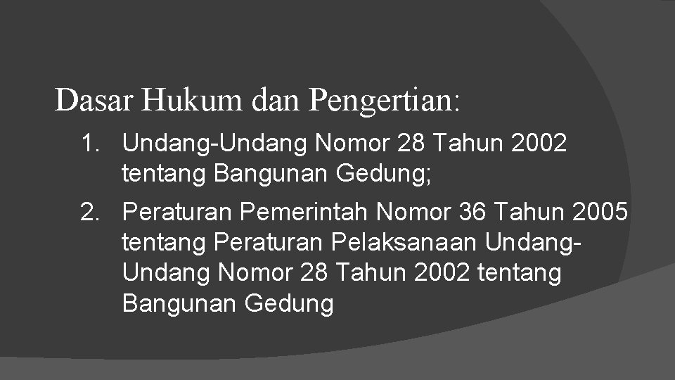 Dasar Hukum dan Pengertian: 1. Undang-Undang Nomor 28 Tahun 2002 tentang Bangunan Gedung; 2.