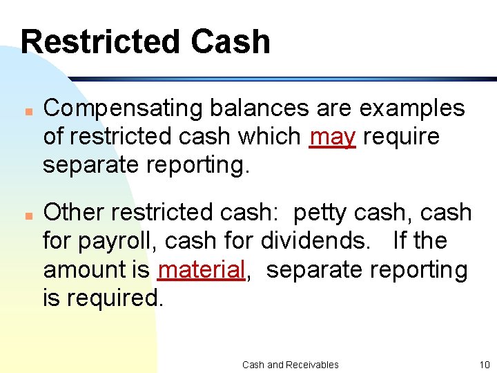 Restricted Cash n n Compensating balances are examples of restricted cash which may require