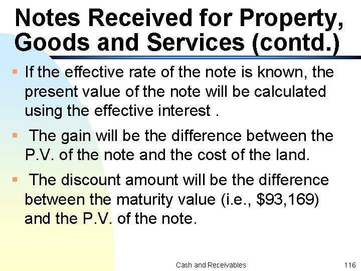 Notes Received for Property, Goods and Services (contd. ) § If the effective rate