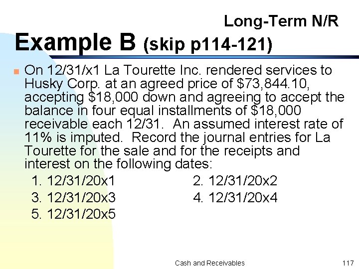 Long-Term N/R Example B (skip p 114 -121) n On 12/31/x 1 La Tourette