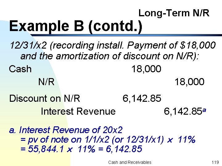 Long-Term N/R Example B (contd. ) 12/31/x 2 (recording install. Payment of $18, 000