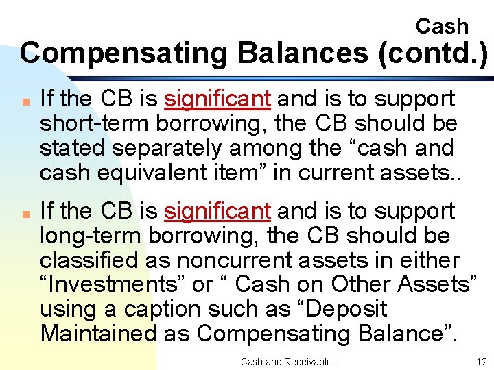 Cash Compensating Balances (contd. ) n n If the CB is significant and is