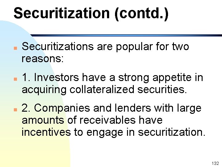 Securitization (contd. ) n n n Securitizations are popular for two reasons: 1. Investors