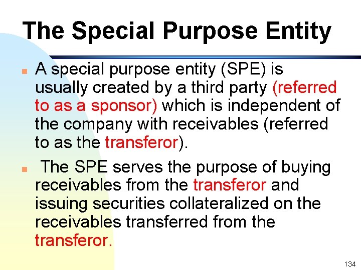 The Special Purpose Entity n n A special purpose entity (SPE) is usually created