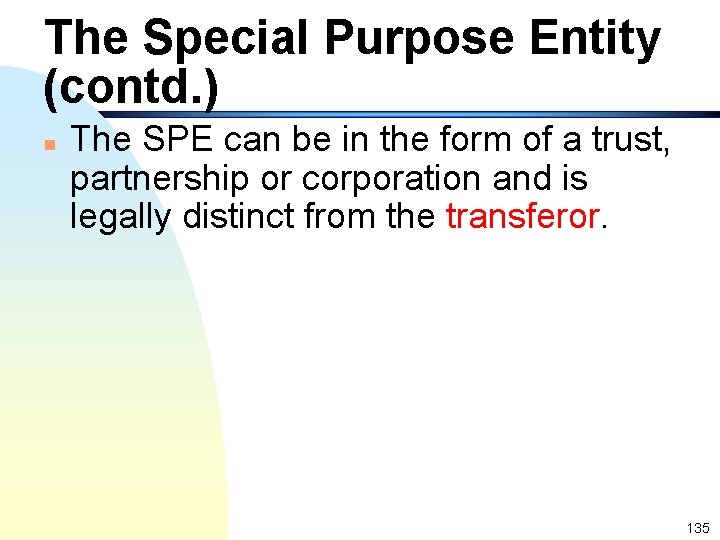 The Special Purpose Entity (contd. ) n The SPE can be in the form