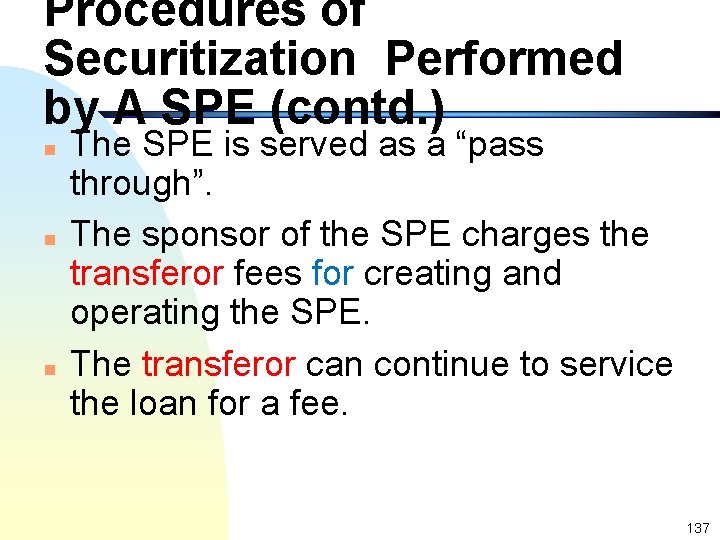 Procedures of Securitization Performed by A SPE (contd. ) n n n The SPE