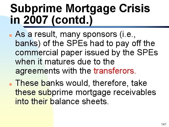 Subprime Mortgage Crisis in 2007 (contd. ) n n As a result, many sponsors