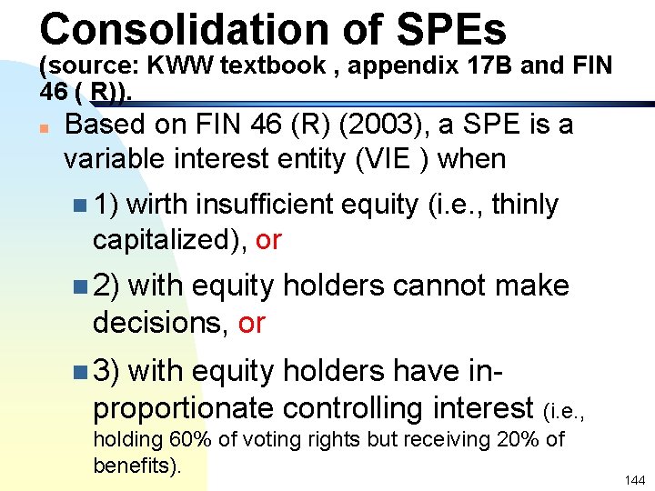 Consolidation of SPEs (source: KWW textbook , appendix 17 B and FIN 46 (