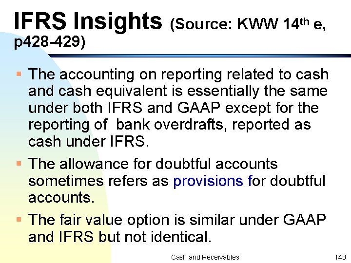 IFRS Insights (Source: KWW 14 th e, p 428 -429) § The accounting on