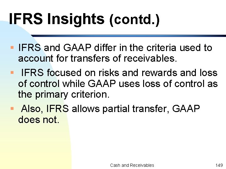 IFRS Insights (contd. ) § IFRS and GAAP differ in the criteria used to