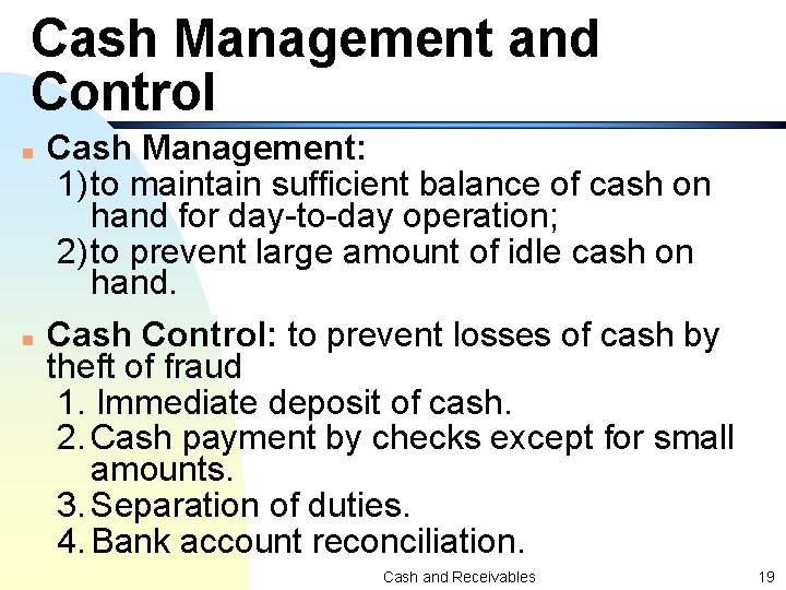 Cash Management and Control n n Cash Management: 1)to maintain sufficient balance of cash