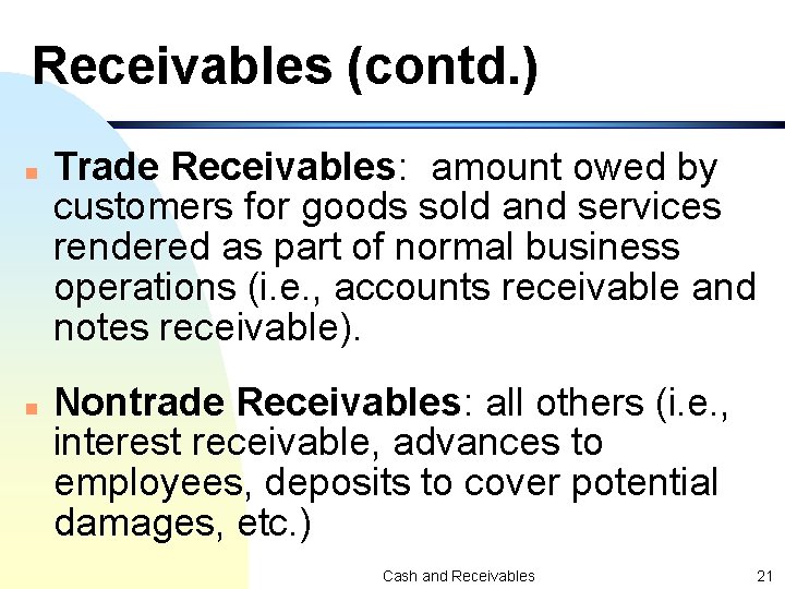 Receivables (contd. ) n n Trade Receivables: amount owed by customers for goods sold