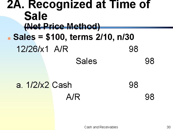 2 A. Recognized at Time of Sale (Net Price Method) n Sales = $100,