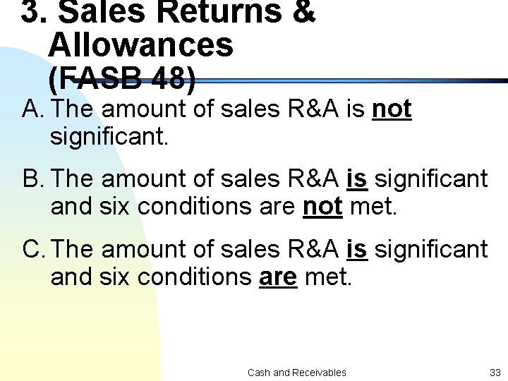 3. Sales Returns & Allowances (FASB 48) A. The amount of sales R&A is