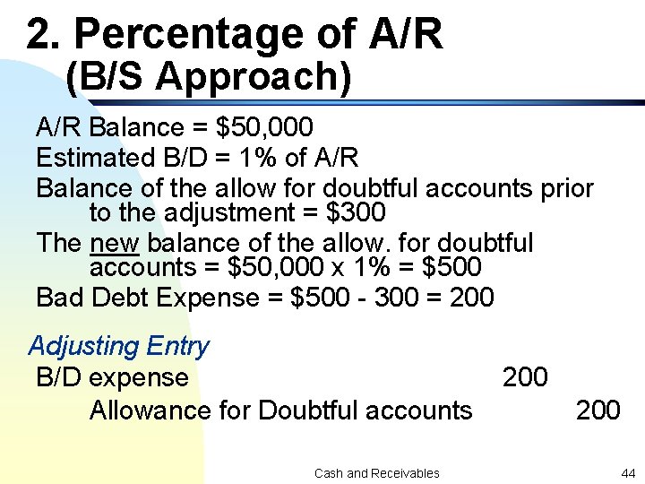 2. Percentage of A/R (B/S Approach) A/R Balance = $50, 000 Estimated B/D =