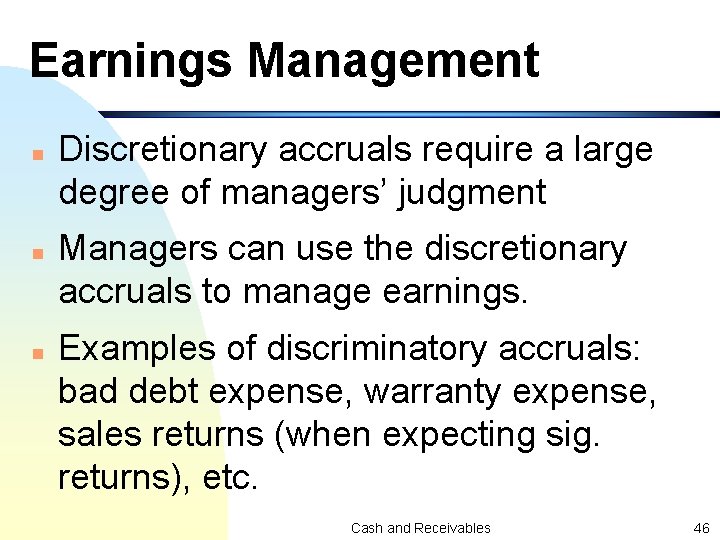 Earnings Management n n n Discretionary accruals require a large degree of managers’ judgment