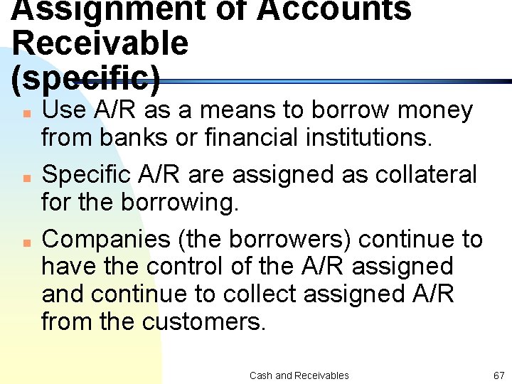 Assignment of Accounts Receivable (specific) n n n Use A/R as a means to